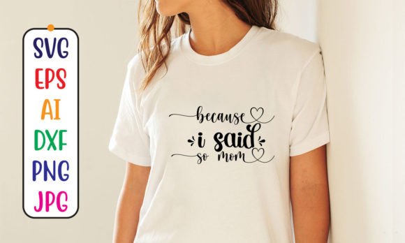 Because I Said So Mom SVG Cut File Review
