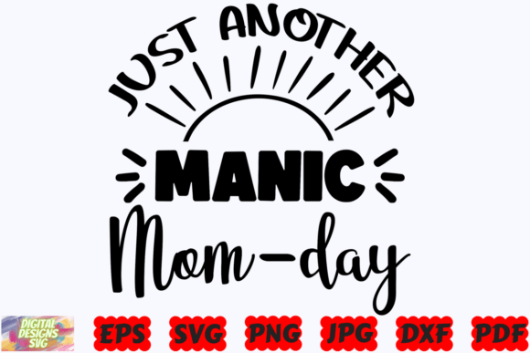 Just Another Manic Mom Day SVG – A Real Designer’s Take