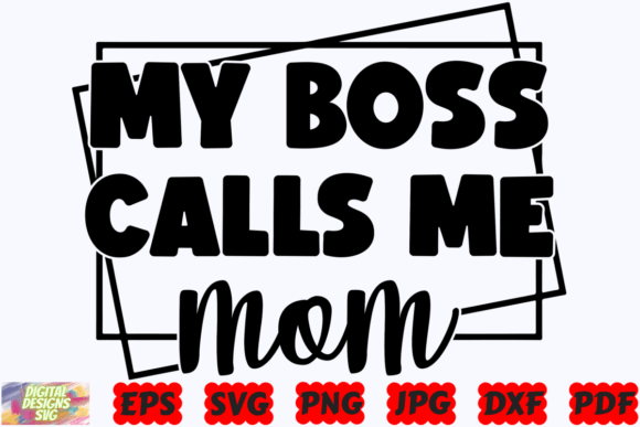My Boss Calls Me Mom SVG: A Designer Review