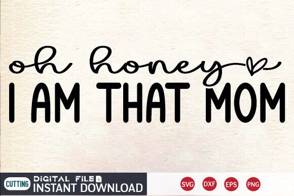 Oh Honey I Am That Mom SVG Embroidery Design Review