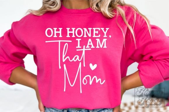 Oh Honey I Am That Mom SVG PNG Mom Life Review
