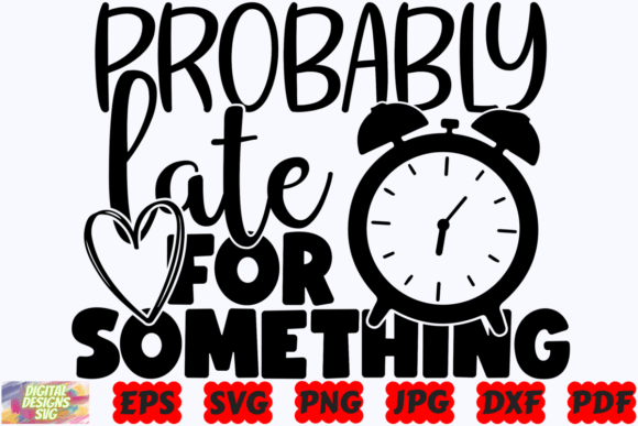 Probably Late for Something SVG Mom: A Designer Review