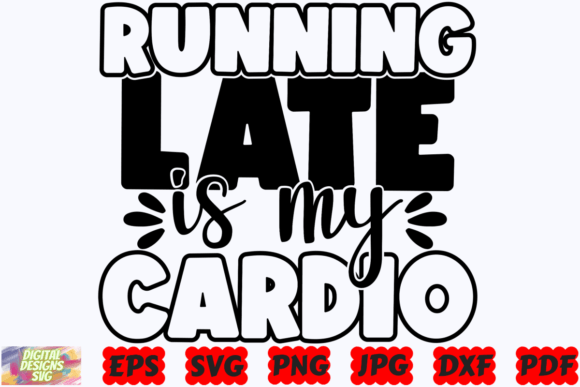 Running Late is My Cardio SVG Mom SVG Review